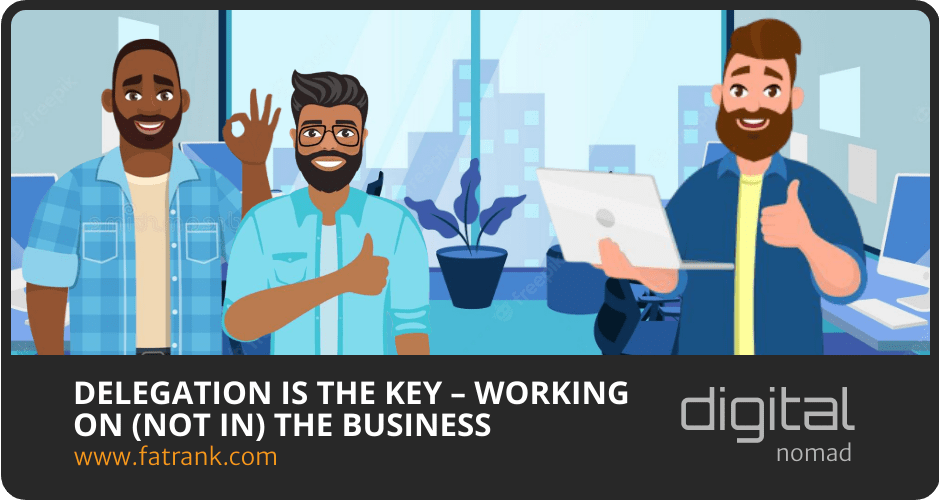 Delegation is the Key - Working on (Not in) the Business