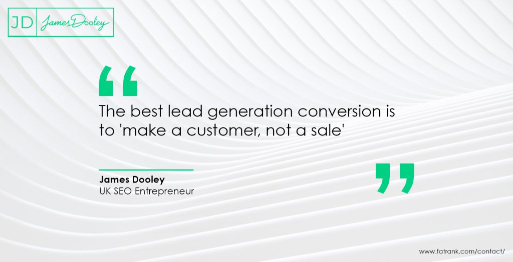 The best lead generation conversion is to make a customer, not a sale